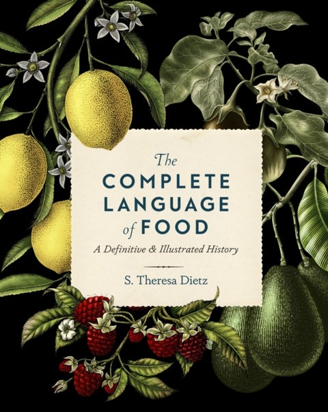 The Complete Language of Food - A Definitive and Illustrated History