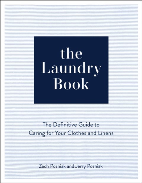 The Laundry Book - A Complete Guide to Caring for Your Clothes and Linens