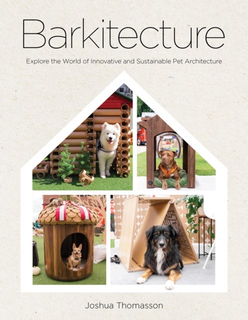 Barkitecture - Explore the World of Innovative and Sustainable Pet Architecture