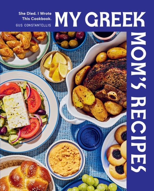 My Greek Mom's Recipes - She Died. I Wrote This Cookbook.