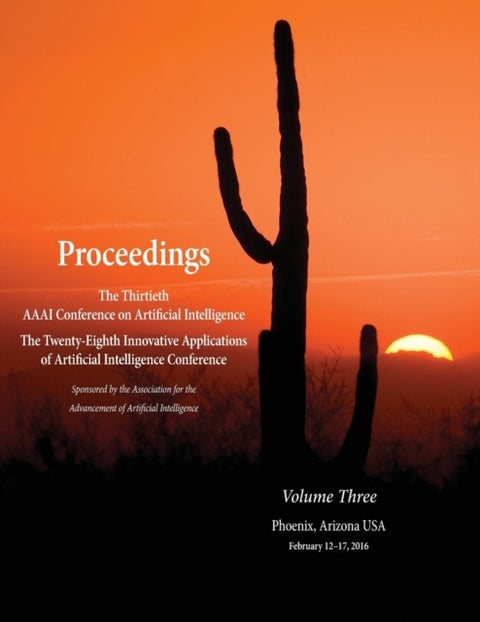 Proceedings of the Thirtieth AAAI Conference on Artificial Intelligence and the Twenty-Eighth Innova