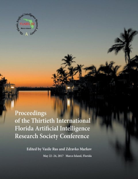Proceedings of the Thirtieth International Florida Artificial Intelligence Research Society Conferen