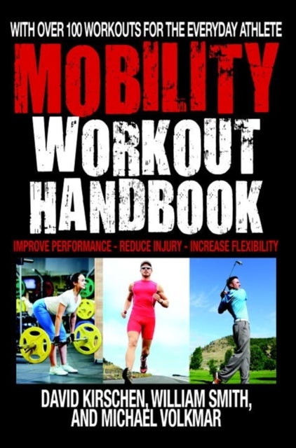 Bilde av The Mobility Workout Handbook Av William Smith, David Kirschen, Michael Volkmar