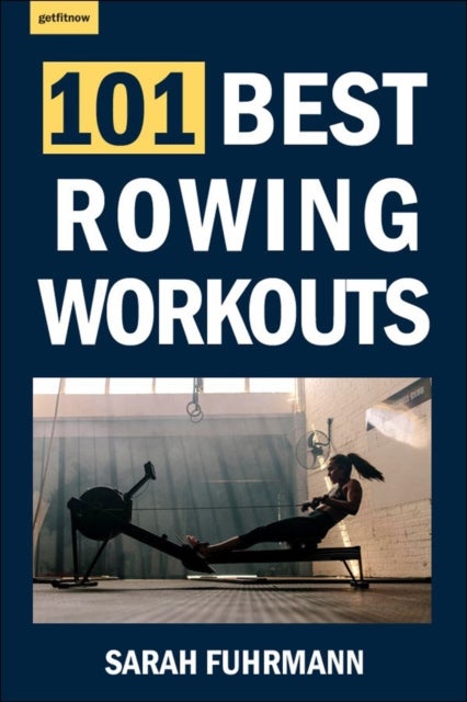 Bilde av 101 Best Rowing Workouts Av Sarah Fuhrmann