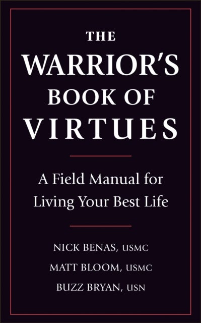 The Warrior's Book Of Virtues - A Field Manual for Living Your Best Life