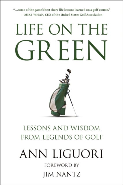 Life On The Green - Lessons and Wisdom from Legends of Golf