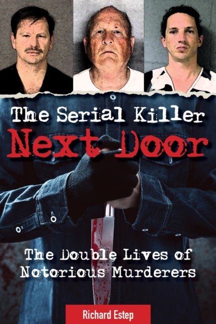 The Serial Killer Next Door - The Double Lives of Notorious Murderers