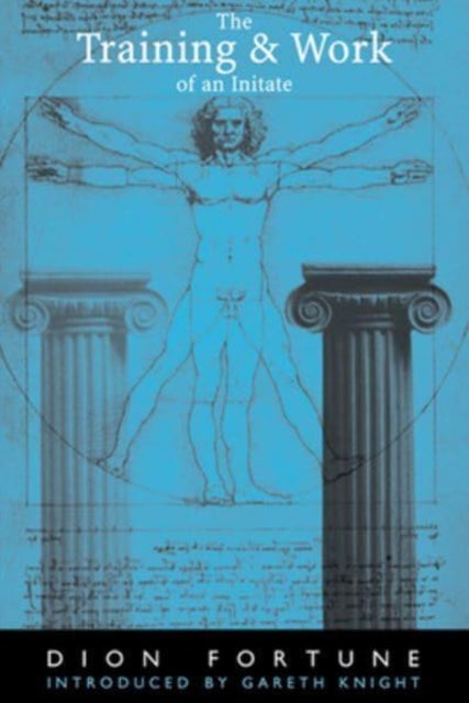 Training and Work of an Initiate av Dion (Dion Fortune) Fortune