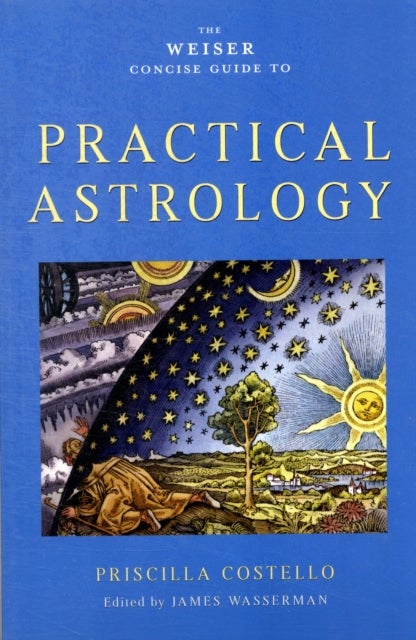 Bilde av Weiser Concise Guide To Practical Astrology Av Priscilla (priscilla Costello) Costello