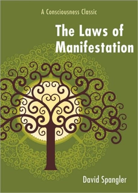 The Laws of Manifestation - A Consciousness Classic