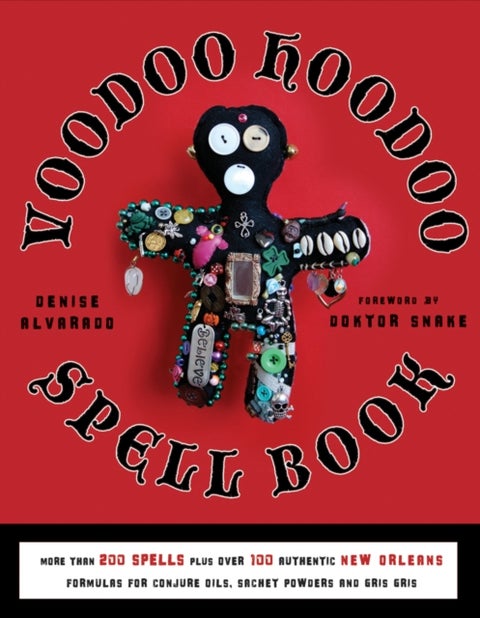 Voodoo Hoodoo Spellbook - More Than 200 Spells Plus Over 100 Authentic New Orleans Formulas for Conjure Oils, Sachet Powders a