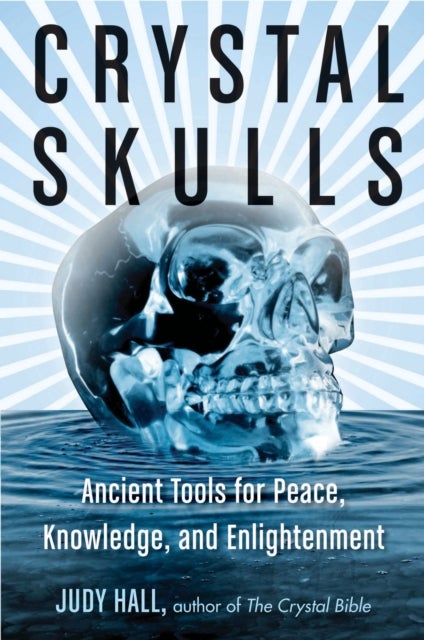 Crystal Skulls - Ancient Tools for Peace, Knowledge, and Enlightenment