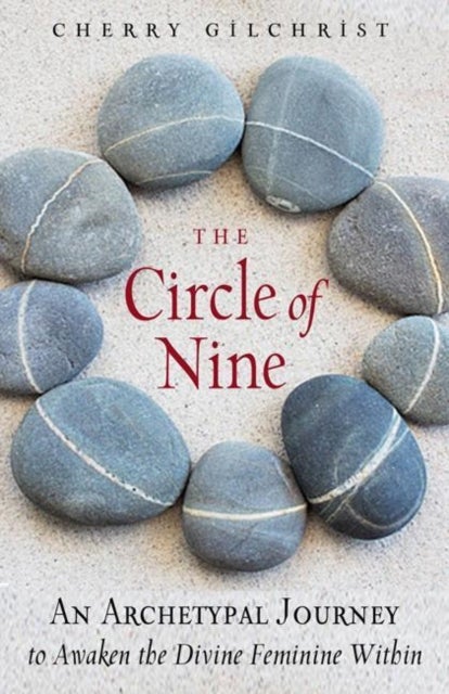 The Circle of Nine - An Archetypal Journey to Awaken the Sacred Feminine within