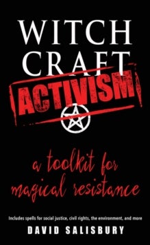 Witchcraft Activism - A Toolkit for Magical Resistance
