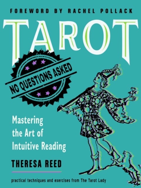 Tarot: No Questions Asked - Mastering the Art of Intuitive Reading Practical Techniques and Exercises from the Tarot Lady