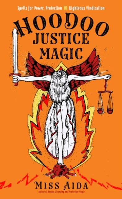 Hoodoo Justice Magic - Spells for Power, Protection and Righteous Vindication