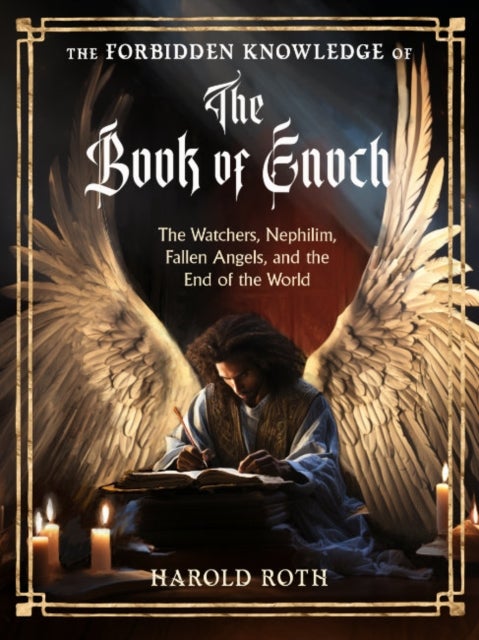 The Forbidden Knowledge of the Book of Enoch - The Watchers, Nephilim, Fallen Angels, and the End of the World