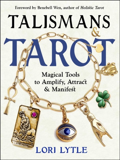 Talismans and Tarot - Magical Tools to Amplify, Attract, and Manifest