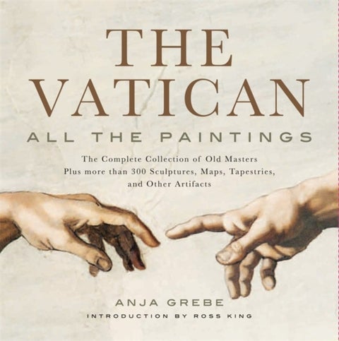 The Vatican: All The Paintings - The Complete Collection of Old Masters, Plus More than 300 Sculptures, Maps, Tapestries, and other A