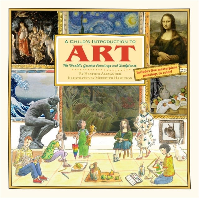 A Child's Introduction To Art - The World's Greatest Paintings and Sculptures