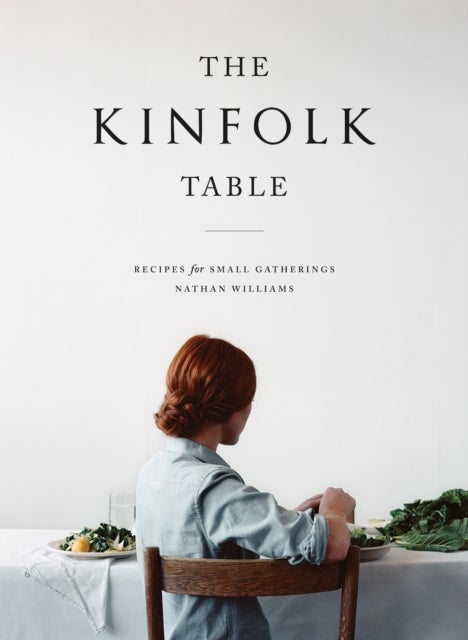 The Kinfolk table - recipes for small gatherings