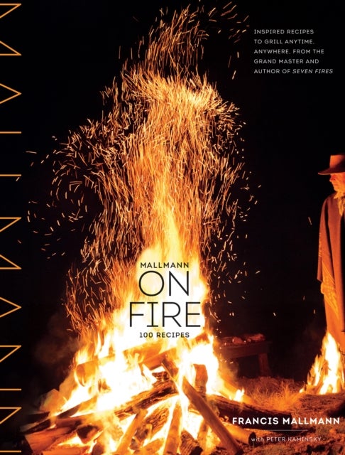 Bilde av Mallmann On Fire Av Francis Mallmann, Peter Kaminsky