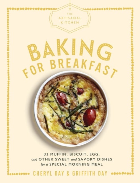 Bilde av The Artisanal Kitchen: Baking For Breakfast Av Cheryl Day, Griffith Day
