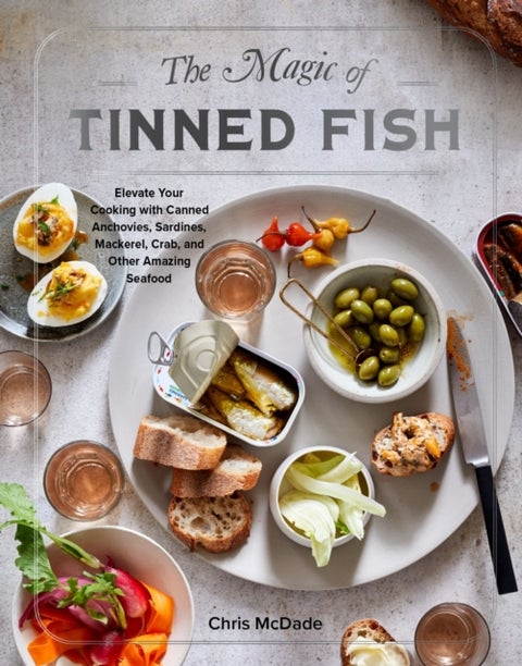 The Magic of Tinned Fish - Elevate Your Cooking with Canned Anchovies, Sardines, Mackerel, Crab, and Other Amazing Seafood