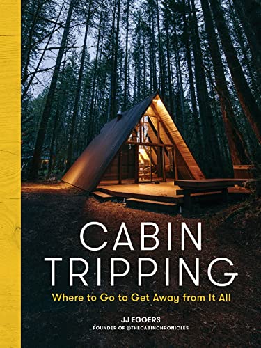 Cabin Tripping - Where to Go to Get Away from It All