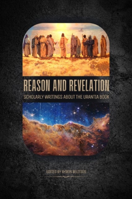 Reason and Revelation - Scholarly Essays About the Urantia Book