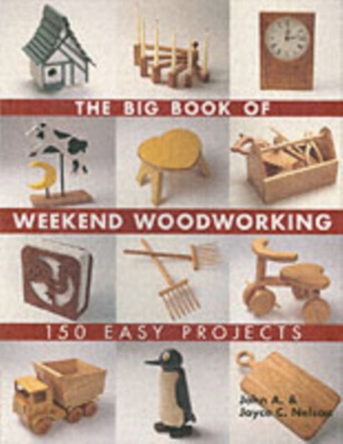 Bilde av The Big Book Of Weekend Woodworking Av John Nelson, Joyce Nelson
