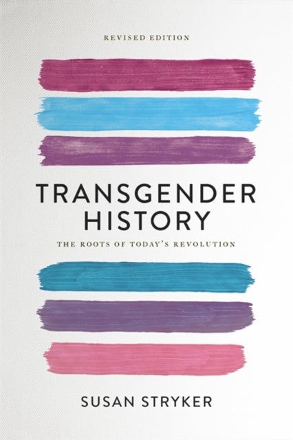 Transgender History (Second Edition) - The Roots of Today's Revolution