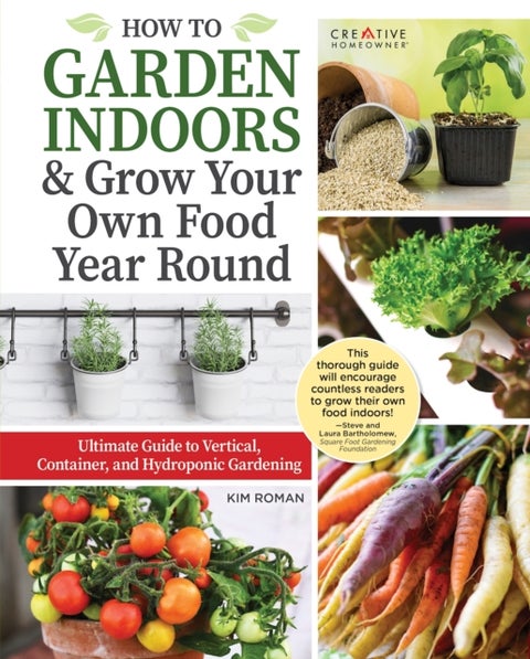How to Garden Indoors & Grow Your Own Food Year Round - Ultimate Guide to Vertical & Hydroponic Gardening