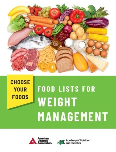Bilde av Choose Your Foods: Food Lists For Weight Management Av Academy Of Nutrition And Dietetics And American Diabetes Association