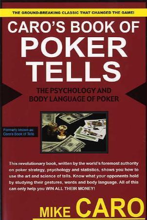 Caro's book of poker tells - the psychology and body language of poker