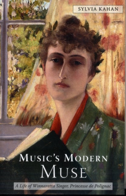 Music's Modern Muse - A Life of Winnaretta Singer, Princesse de Polignac