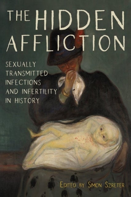 The Hidden Affliction - Sexually Transmitted Infections and Infertility in History