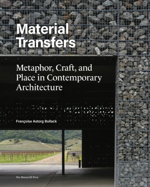 Material Transfers - Metaphor, Craft, and Place in Contemporary Architecture