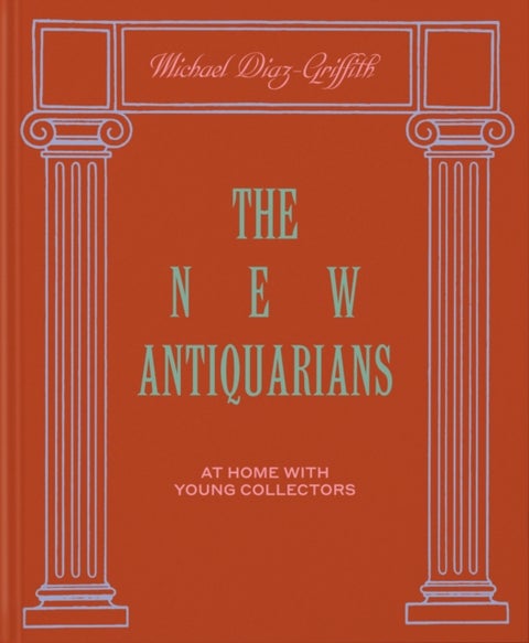 The New Antiquarians - At Home with Young Collectors