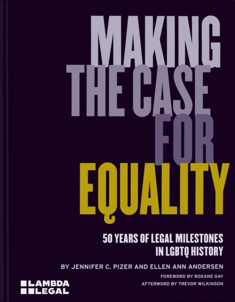 Making the Case for Equality - 50 Years of Legal Milestones in LGBTQ History