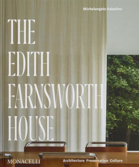 The Edith Farnsworth House - Architecture, Preservation, Culture