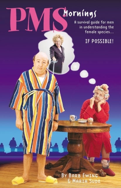 PMS Mornings - A Survival Guide for Men in Understanding the