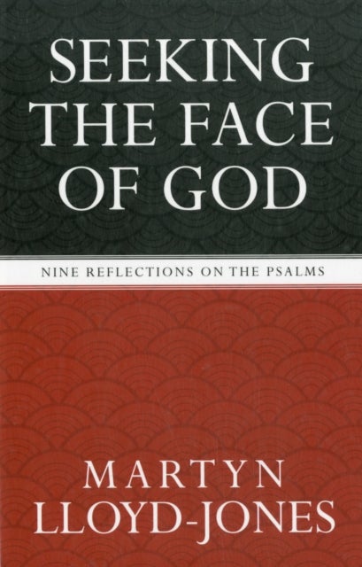 Seeking the Face of God - Nine Reflections on the Psalms