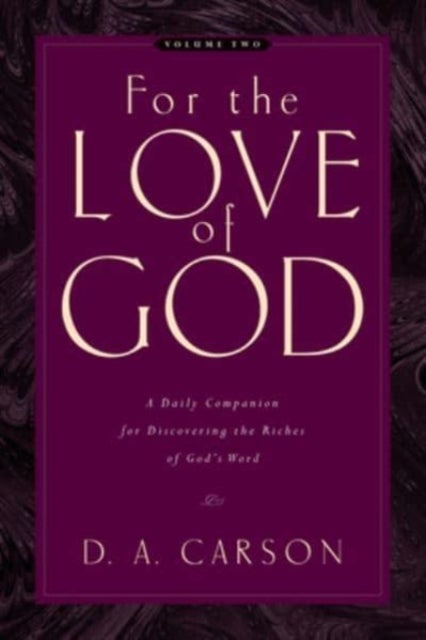 For the Love of God - A Daily Companion for Discovering the Riches of God's Word (Vol. 2)