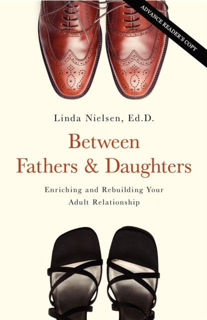 Between Fathers and Daughters - Enriching and Rebuilding Your Adult Relationship