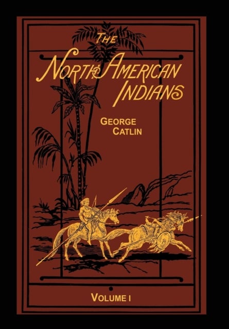 Bilde av The North American Indians Volume 1 Of 2 Av George Catlin