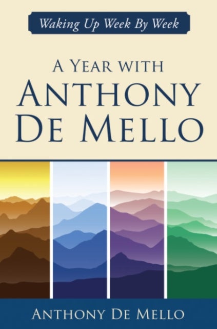 A Year with Anthony De Mello - Waking Up Week by Week
