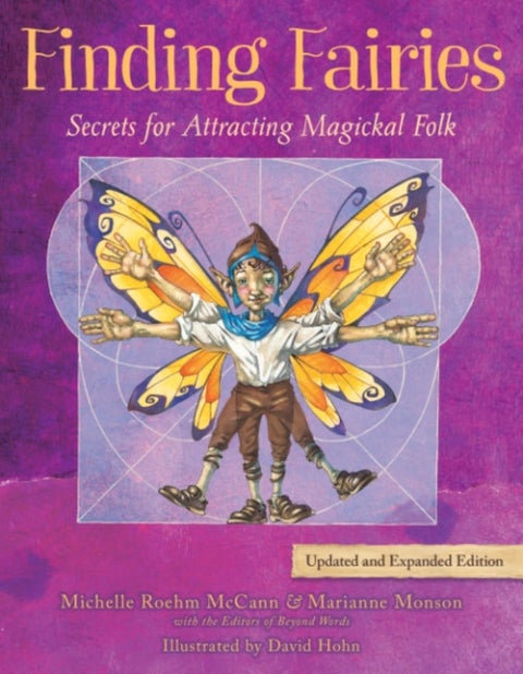 Finding Fairies - Secrets for Attracting Magickal Folk Updated and Expanded Edition