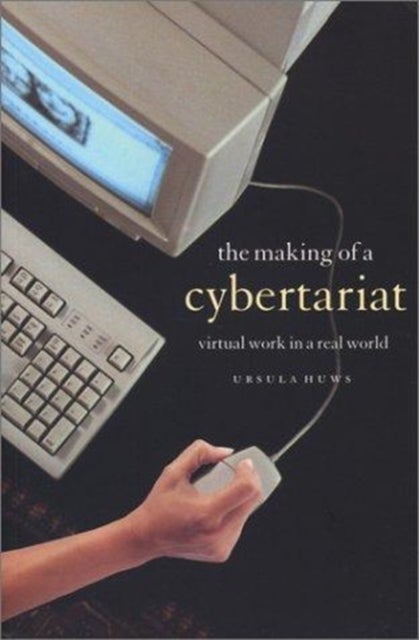 The Making of a Cybertariat - Virtual Work in a Real World