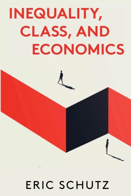 Bilde av Inequality, Class, And Economics Av Eric Schutz